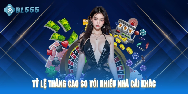 Tỷ lệ thắng cao so với nhiều địa chỉ khác