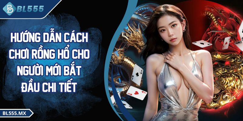 hướng dẫn cách chơi Rồng Hổ